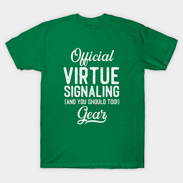 Official Virtue Signaling Gear "And You Should Too!" T-Shirt by King Arthur's Closet